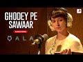 🎶Ghodey Pe Sawaar |Qala | Tripti Dimri |Amit Trivedi, Amitabh Bhattacharya, Sireesha B. | Audio Song