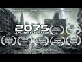 2075: A Futuristic Sci-Fi Adventure | Post-Apocalyptic World & Special Effects Short Film
