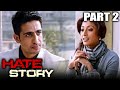 Hate Story (2012) Part - 2 l Bollywood Full Hindi Movie | Paoli Dam, Nikhil Dwivedi, Gulshan Devaiya
