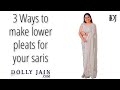 3 amazing ways to create lower pleats for your saris | Dolly Jain pleating tutorial