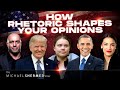 How Rhetoric Shapes Your Opinions