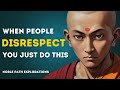 When People Disrespect You, Just Do This | Buddhism In English