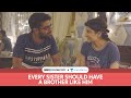 FilterCopy | Every Sister Should Have A Brother Like Him | Rakhi Special | Ft. Dhruv and Yashaswini