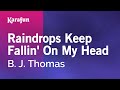 Raindrops Keep Fallin' On My Head - B. J. Thomas | Karaoke Version | KaraFun