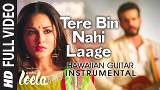 Tere Bin Nahi Laage Male Hawaiian Guitar Instrumental Ek Paheli Leela Sunny Leone,Jay Tere Bin Nahi Laage Male Hawaiian Guitar Instrumental Ek Paheli Leela Sunny Leone,Jay