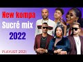 New kompa sucre love mix 2022/Kadilak/Bedjine/Medjy Enposib/Harmonik/Kai/Ekip Music/Rutshelle etc...