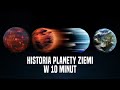 Cała Historia Ziemi w 10 Minut