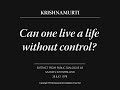Can one live a life without control? | J. Krishnamurti