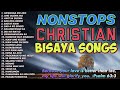 BISAYA CHRISTIAN SONGS | NONSTOPS | CHRISTIAN SONGS