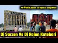 Dj Sarzen Vs Dj Rajan katehari Vs Taj Dj Jaunpur || dj sarzen up azamgarh Competition | Raj Kamal