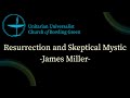 Resurrection and Skeptical Mystic -James Miller-