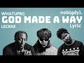 God Made A Way by WHATUPRG, Lecrae, Nobigdyl. Remix - Lyrics