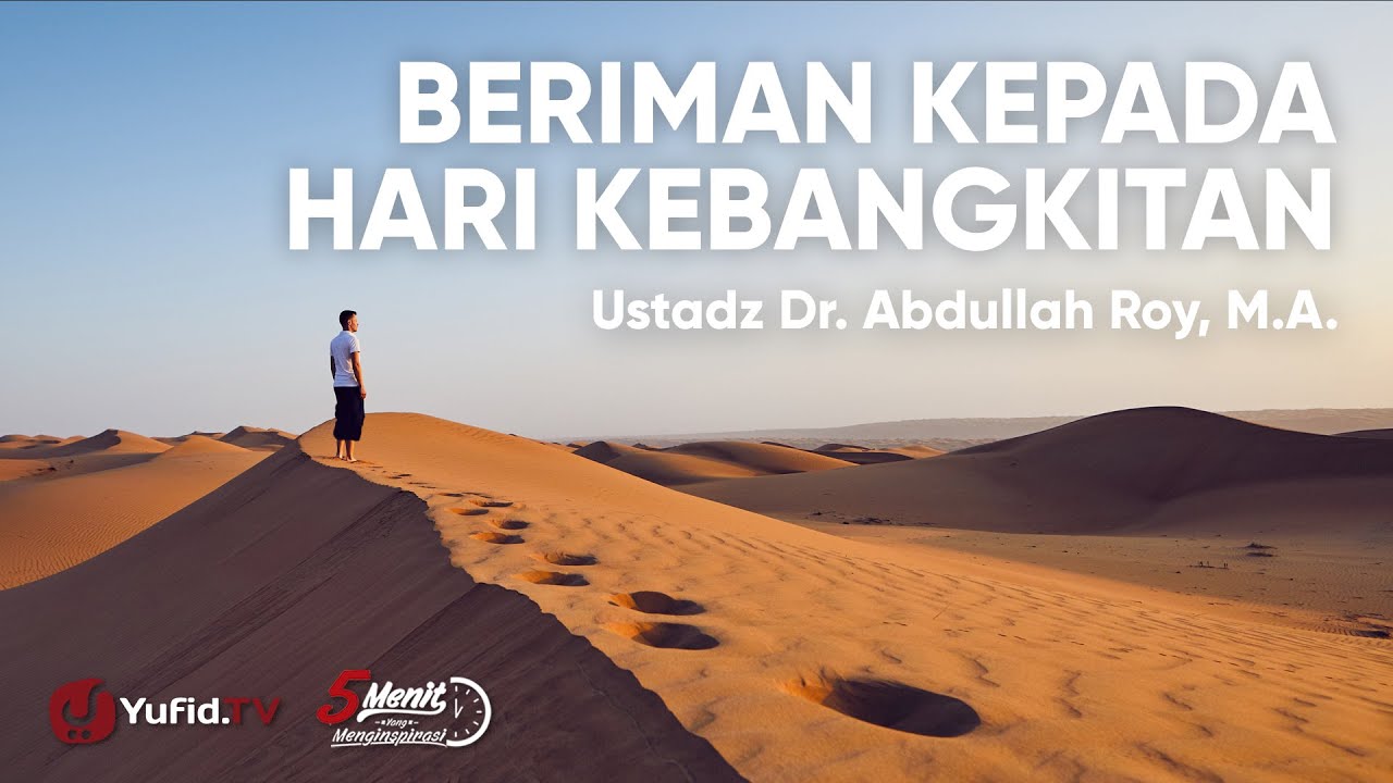 Beriman Kepada Hari Kebangkitan - Ustadz Abdullah Roy Beriman Kepada Hari Kebangkitan - Ustadz Abdullah Roy
