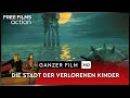 Die Stadt der verlorenen Kinder – ganzer Film auf Deutsch kostenlos schauen in HD