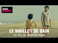 Le maillot de bain - Premiers émois - Un film court de Mathilde Bayle - Film complet - HD