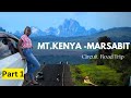 Epic Road Trip Around Mt.Kenya And The Northern Kenya | Discover The Hidden Gems Of Marsabit Kenya