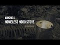 Homeless Hobo Stove