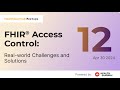 HealthDevHub Meetup #12: FHIR® Access Control: Real-world Challenges and Solutions