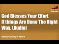 God blesses your effort if things are done the right way