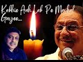 Kabhie aah labe pe...a tribute to Ghulam Ali sahab