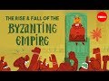 The rise and fall of the Byzantine Empire - Leonora Neville