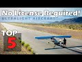 NO LICENSE REQUIRED! Top 5 Aircraft You Can Afford