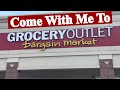 Come With Me To Grocery Outlet Bargain Market