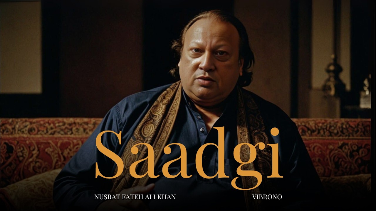 SAADGI TOH HAMARI (REMIX) – NUSRAT FATEH ALI KHAN X VIBRONO