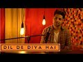 Dil De Diya Hai | Unplugged Cover | Siddharth Slathia | Masti | Thank God