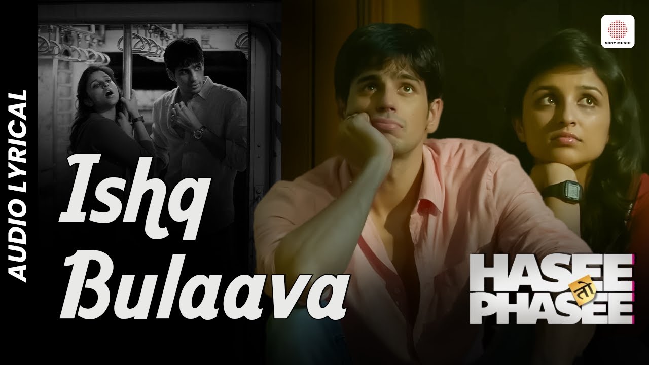 Ishq Bulaava – Lyrical Song | Hasee Toh Phasee | Sidharth, Parineeti | Vishal, Shekhar | Love Songs