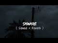 Saware - ( Slowed + Reverb ) - Arijit Singh - Sad Songs