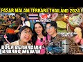 PASAR MALAM THAILAND TERBARU 2024 !!! 🇹🇭