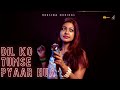Dil Ko Tumshe Pyaar Hua | Soulful Cover | Deblina Musical |The Sangeetangan | Studio S Music