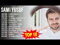 S a m i Y u s u f 2023 MIX - En İyi 10 Şarkı - Türkçe Müzik 2023