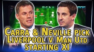 Jamie Carragher Gary Neville pick Liverpool v Man Utd starting XI, Carra leaves out Gerrard Jamie Carragher Gary Neville pick Liverpool v Man Utd starting XI, Carra leaves out Gerrard