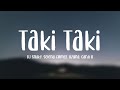 Taki Taki - DJ Snake, Selena Gomez, Ozuna, Cardi B (Lyrics)