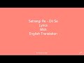 Satrangi Re - Dil Se Lyrics With English Translation