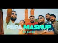 PAPA MASHUP PART 2 | SASRA Music | Prod. Devin Beats | Niesha, AJ, Raveen, Aryan, Wolf, Tigri | CMR