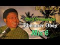 CHIF COMMANDER EBENEZER OBEY ||  MIX 6 || BY DJ_ILUMOKA VOL 171.