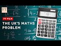 Why the UK has a problem with maths | FT Film