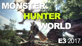 E3 2017: Monster Hunter World’s monsters, weapons, and gameplay