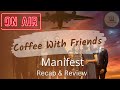Coffee With Friends | Manifest (Review & Recap)