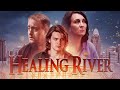 Healing River (2020) | Full Movie | Christine Jones | Michael Wilhelm | Rupert Spraul