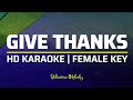 Give Thanks | KARAOKE - Female Key