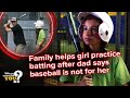 Family helps girl practice batting after dad says baseball is not for her | WWYD