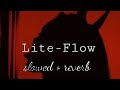 Lite Flow.. • [slowed + reverb…•° use hadephone💥🔇🎧