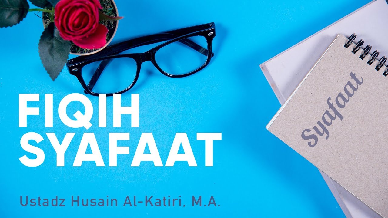 Ceramah Agama: Fiqih Syafaat - Ustadz Syadam Husain Al-Katiri, M.A. Ceramah Agama: Fiqih Syafaat - Ustadz Syadam Husain Al-Katiri, M.A.