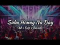 Suba Honay Na Day | 8D ×  Fast × Reverb | Desi Boys | Party Song