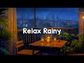 Relax with Rainy Night🌧️Lofi Playlist + Rain Sounds = Help Your to [Stress Relief /Deep Sleep].