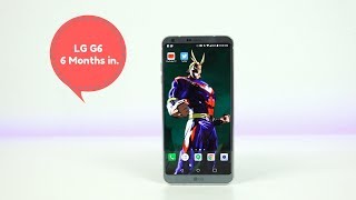 LG G6 : 6 Months Later